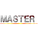 ＭＡＳＴＥＲ  ()