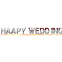 ＨＡＡＰＹ ＷＥＤＤＩＮＧ (attack on titan)