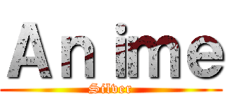 Ａｎｉｍｅ (Silver)