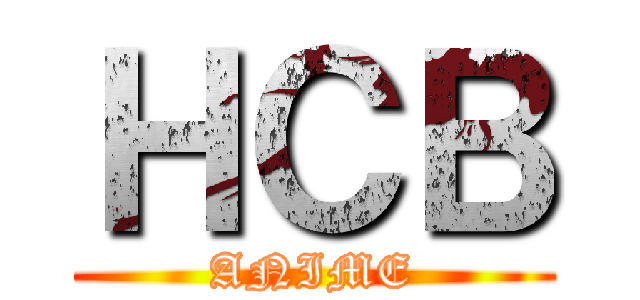 ＨＣＢ (ANIME)