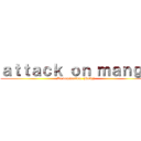 ａｔｔａｃｋ ｏｎ ｍａｎｇａ (La domination. (Ruky))