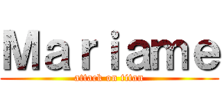 Ｍａｒｉａｍｅ (attack on titan)