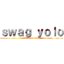 ｓｗａｇ ｙｏｌｏ (attack on titan)