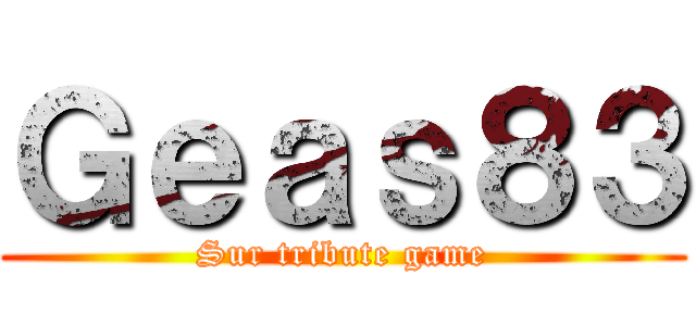 Ｇｅａｓ８３ (Sur tribute game)