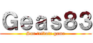 Ｇｅａｓ８３ (Sur tribute game)