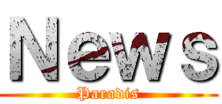 Ｎｅｗｓ (Paradis)