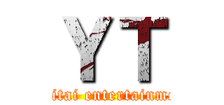 ＹＴ (yaritai entertainment)