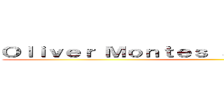 Ｏｌｉｖｅｒ Ｍｏｎｔｅｓ ａｉｄａｎ ｓａｍｂｏｙ  ()