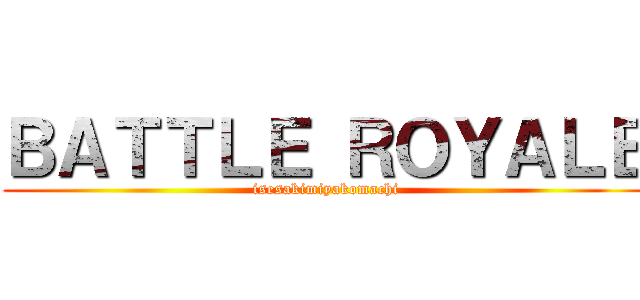 ＢＡＴＴＬＥ ＲＯＹＡＬＥ (isesakimiyakomachi)