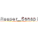 Ｒｅａｐｅｒ＿Ｓｅｎａｐｉ (Reaper_Senpai)