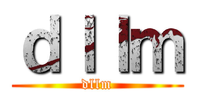 ｄｌｌｍ (dllm)