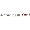 Ａｔｔａｃｋ Ｏｎ Ｔａｎｉｔ (attack on tanit)