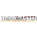 ＴＲＥＫＯＭＡＳＴＥＲ (suscribete)