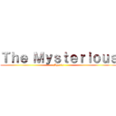 Ｔｈｅ Ｍｙｓｔｅｒｉｏｕｓ (Myst's)
