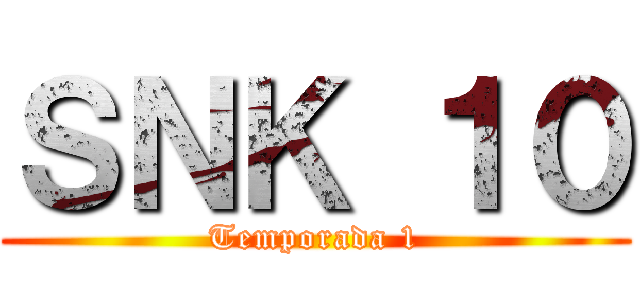 ＳＮＫ １０ (Temporada 1)