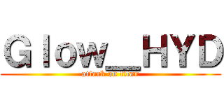 Ｇｌｏｗ＿ＨＹＤ (attack on titan)