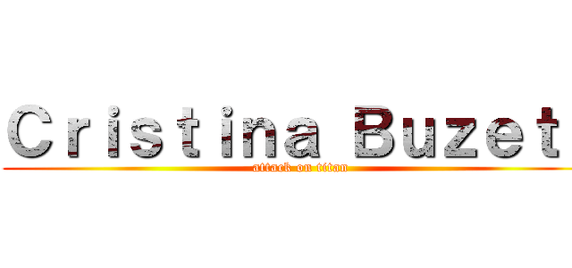 Ｃｒｉｓｔｉｎａ Ｂｕｚｅｔａ (attack on titan)