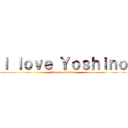 Ｉ ｌｏｖｅ Ｙｏｓｈｉｎｏ (love her forever)