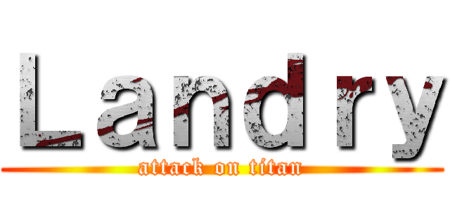 Ｌａｎｄｒｙ (attack on titan)