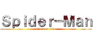 Ｓｐｉｄｅｒ－Ｍａｎ (attack on titan)