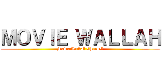 ＭＯＶＩＥ ＷＡＬＬＡＨ (Movie Wallah Channel)