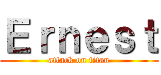 Ｅｒｎｅｓｔ (attack on titan)