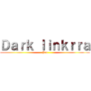 Ｄａｒｋ ｌｉｎｋｒｒａ (Pro)