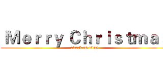  Ｍｅｒｒｙ Ｃｈｒｉｓｔｍａｓ (attack on titan)