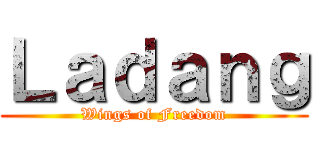 Ｌａｄａｎｇ (Wings of Freedom)