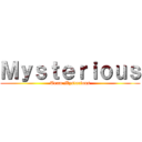 Ｍｙｓｔｅｒｉｏｕｓ (Team Mysterious)