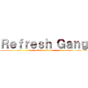 Ｒｅｆｒｅｓｈ Ｇａｎｇ (attack on titan)