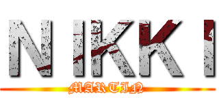 ＮＩＫＫＩ (MARTIN)