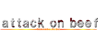 ａｔｔａｃｋ ｏｎ ｂｅｅｆ (Támadnak a Marhák)