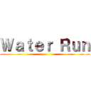 Ｗａｔｅｒ Ｒｕｎ ()