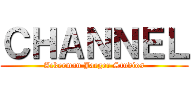 ＣＨＡＮＮＥＬ (Ackerman Jaeger Studios)