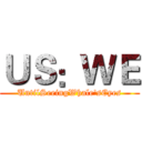 ＵＳ：ＷＥ (UntilSeeingWhale'sEyes)