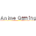 Ａｎｉｍｅ Ｇａｍｉｎｇ ()