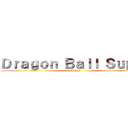 Ｄｒａｇｏｎ Ｂａｌｌ Ｓｕｐｅｒ (Broly)