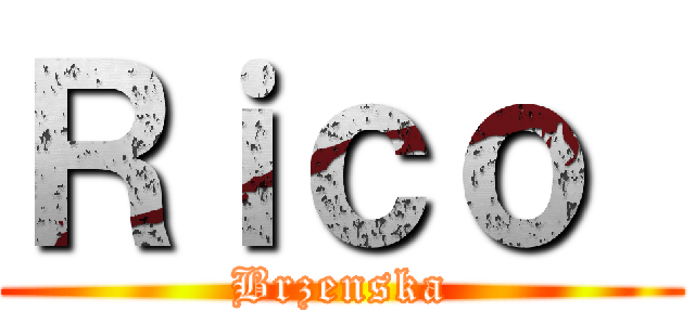 Ｒｉｃｏ  (Brzenska)