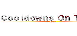 Ｃｏｏｌｄｏｗｎｓ Ｏｎ Ｔｒａｓｈ (Kil\'Jaeden)