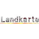 Ｌａｎｄｋａｒｔｅ ()