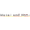 Ｍｅｔａｌ ａｎｄ Ｎｏｎ－Ｍｅｔａｌ (Properties)