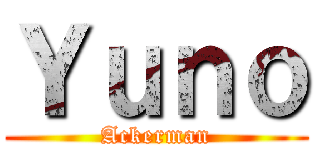 Ｙｕｎｏ (Ackerman)