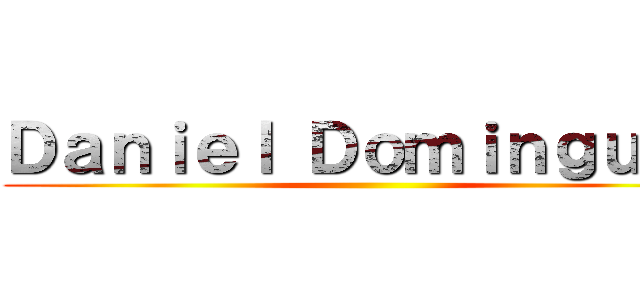 Ｄａｎｉｅｌ Ｄｏｍｉｎｇｕｅｓ ()