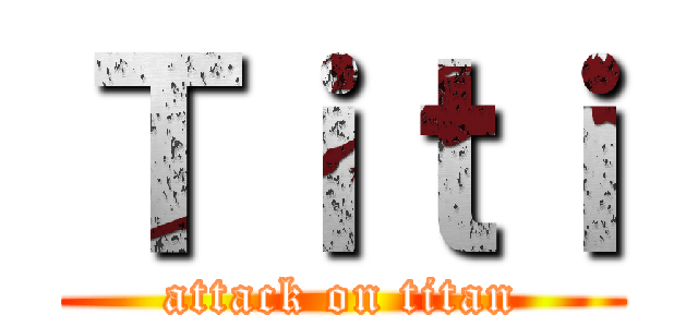 Ｔｉｔｉ (attack on titan)