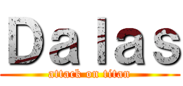 Ｄａｌａｓ (attack on titan)