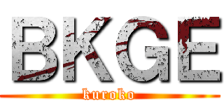 ＢＫＧＥ (kuroko)