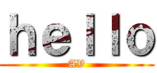 ｈｅｌｌｏ (AV)