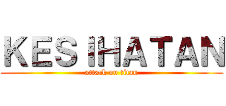 ＫＥＳＩＨＡＴＡＮ (attack on titan)