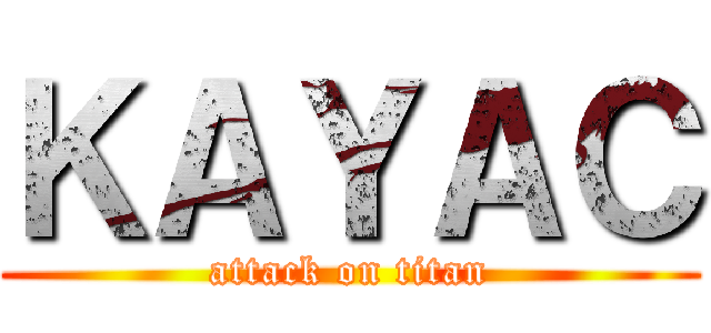 ＫＡＹＡＣ (attack on titan)